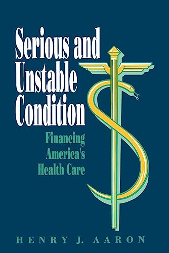 9780815700500: Serious and Unstable Condition: Financing America's Health Care