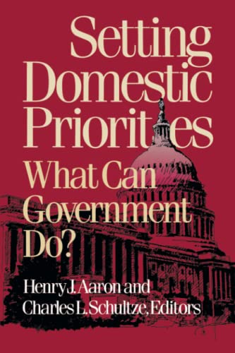 Beispielbild fr Setting Domestic Priorities: What Can Government Do? (Setting National Priorities) zum Verkauf von Wonder Book