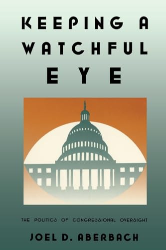 9780815700593: Keeping a Watchful Eye: The Politics of Congressional Oversight