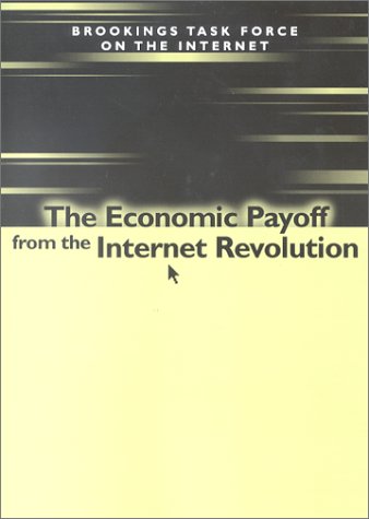 Stock image for The Economic Payoff from the Internet Revolution: Brookings Task Force on the Internet for sale by HPB Inc.