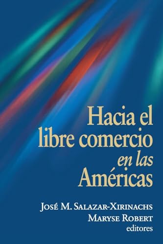 Stock image for Hacia El Libre Comercio En Las Americas [Paperback] by Salazar-Xirinachs, Jose for sale by Poverty Hill Books
