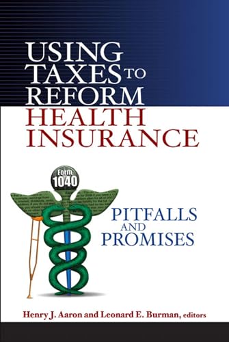 9780815701255: Using Taxes to Reform Health Insurance: Pitfalls and Promises