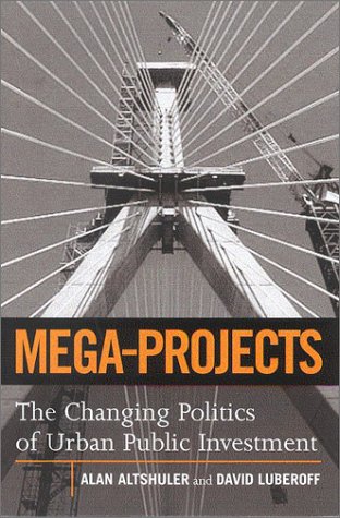 Stock image for Mega-Projects: The Changing Politics of Urban Public Investment for sale by Alplaus Books