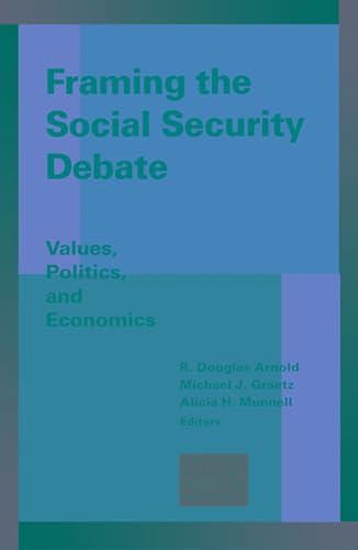 Beispielbild fr Framing the Social Security Debate : Values, Politics, and Economics zum Verkauf von Better World Books