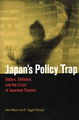 9780815702238: Japan's Policy Trap: Dollars, Deflation, and the Crisis of Japanese Finance