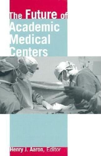 Imagen de archivo de The Future of Academic Medical Centers a la venta por Better World Books