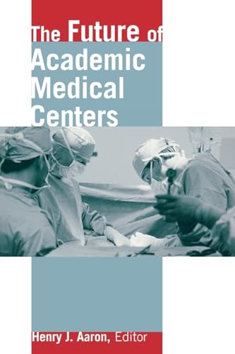Imagen de archivo de The Future of Academic Medical Centers a la venta por Wonder Book