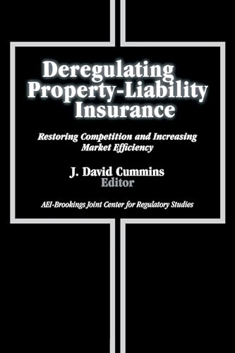 Stock image for Deregulating Property-Liability Insurance : Restoring Competition and Increasing Market Efficiency for sale by Better World Books