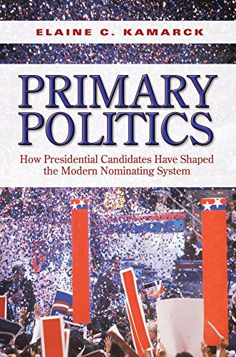 Imagen de archivo de Primary Politics: How Presidential Candidates Have Shaped the Modern Nominating System (Brookings Publications (All Titles)) a la venta por The Book Spot