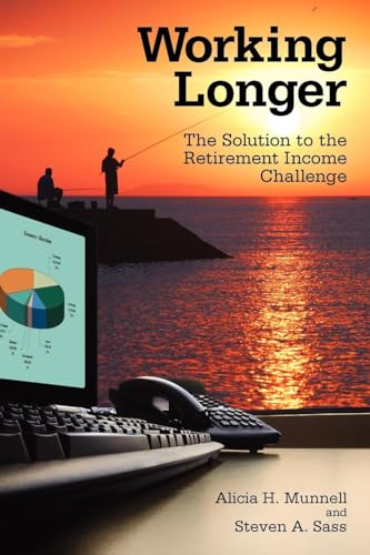 Beispielbild fr Working Longer: The Solution to the Retirement Income Challenge zum Verkauf von Wonder Book