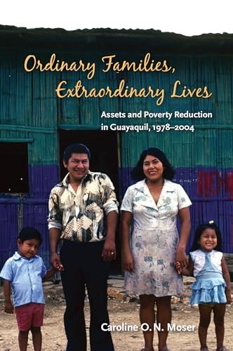 Imagen de archivo de Ordinary Families, Extraordinary Lives: Assets and Poverty Reduction in Guayaquil, 1978-2004 a la venta por Wonder Book