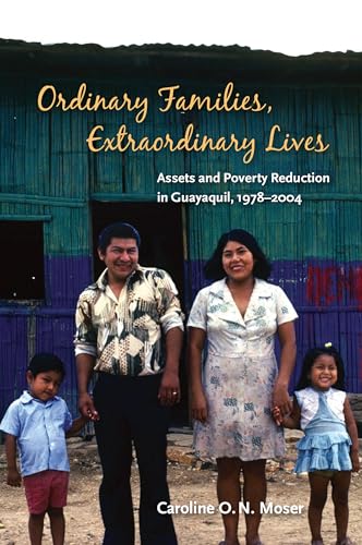 Stock image for Ordinary Families, Extraordinary Lives: Assets and Poverty Reduction in Guayaquil, 1978-2004 for sale by Wonder Book