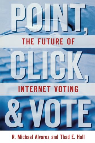 Beispielbild fr Point, Click, and Vote : The Future of Internet Voting zum Verkauf von Better World Books