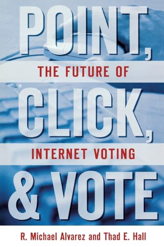 Stock image for Point, Click, and Vote : The Future of Internet Voting for sale by Better World Books