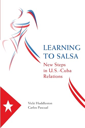 Beispielbild fr Learning to Salsa : New Steps in U. S. -Cuba Relations zum Verkauf von Better World Books