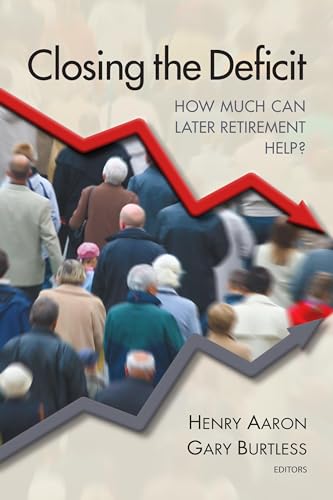 Imagen de archivo de Closing the Deficit: How Much Can Later Retirement Help? a la venta por Revaluation Books