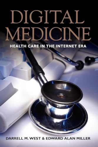 Digital Medicine: Health Care in the Internet Era (9780815704553) by West, Darrell M.; Miller, Edward Alan