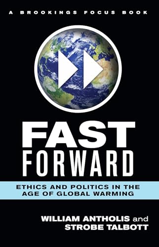 Beispielbild fr Fast Forward: Ethics and Politics in the Age of Global Warming (Brookings FOCUS Book) zum Verkauf von Wonder Book