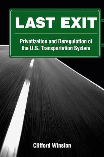 Beispielbild fr Last Exit: Privatization and Deregulation of the U.S. Transportation System zum Verkauf von Wonder Book