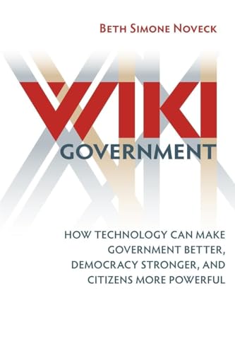 9780815705109: Wiki Government: How Technology Can Make Government Better, Democracy Stronger, and Citizens More Powerful