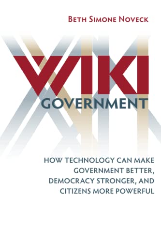 Stock image for Wiki Government : How Technology Can Make Government Better, Democracy Stronger, and Citizens More Powerful for sale by Better World Books