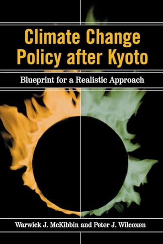 Climate Change Policy after Kyoto: Blueprint for a Realistic Approach (9780815706076) by McKibbin, Warwick J.; Wilcoxen, Peter J.