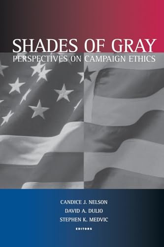 Imagen de archivo de Shades of Gray: Perspectives on Campaign Ethics a la venta por St Vincent de Paul of Lane County