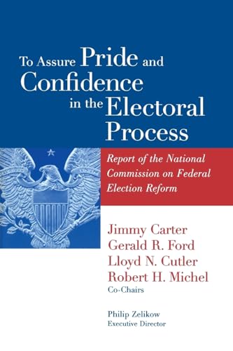 Imagen de archivo de To Assure Pride and Confidence in the Electoral Process : Report of the National Commission on Federal Election Reform a la venta por Better World Books