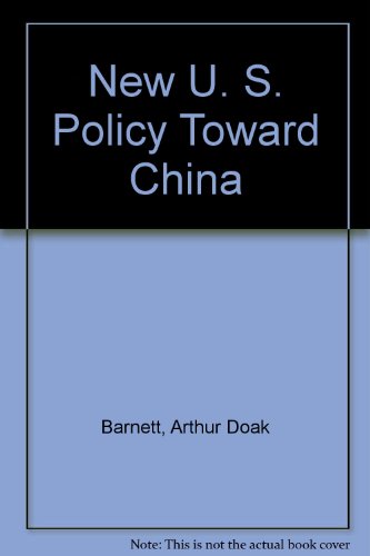 New U. S. Policy Toward China - Arthur Doak Barnett