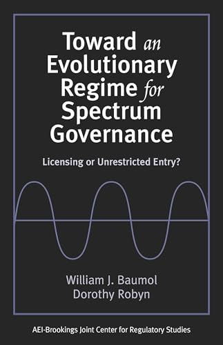 9780815708490: Toward an Evolutionary Regime for Spectrum Governance: Licensing or Unrestricted Entry?