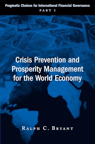 9780815708674: Crisis Prevention and Prosperity Management for the World Economy: Pragmatic Choices for International Financial Governance, Part I: Pragmatic Choices ... International Financial Governance : Part one