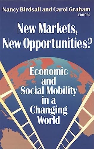 Beispielbild fr New Markets, New Opportunities? : Economic and Social Mobility in a Changing World zum Verkauf von Daedalus Books