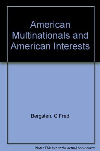 American multinationals and American interests (9780815709190) by Bergsten, C. Fred