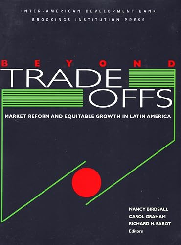 9780815709213: Beyond Tradeoffs: Market Reform and Equitable Growth in Latin America