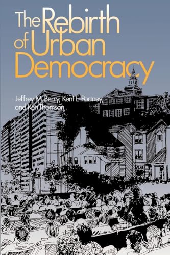 The Rebirth of Urban Democracy (Reading, and Writing) (9780815709275) by Berry, Jeffrey M.; Portney, Kent E.; Thomson, Ken