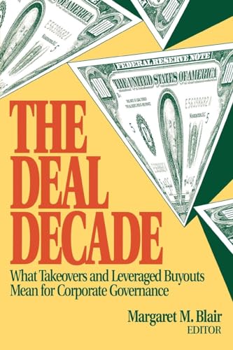 Beispielbild fr The Deal Decade : What Takeovers and Leveraged Buyouts Mean for Corporate Governance zum Verkauf von Better World Books: West