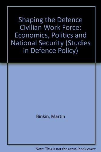 Beispielbild fr Shaping the Defense Civilian Work Force: Economics, Politics, and National Security (Studies in defense policy) zum Verkauf von Wonder Book