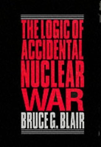 9780815709848: The Logic of Accidental Nuclear War