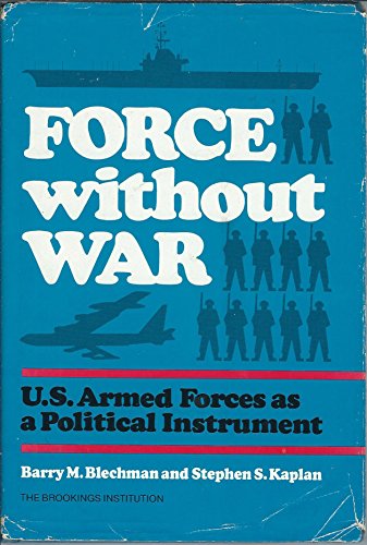 Stock image for Force Without War : U. S. Armed Forces As a Political Instrument for sale by Better World Books
