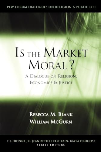 Beispielbild fr Is the Market Moral? : A Dialogue on Religion, Economics and Justice zum Verkauf von Better World Books