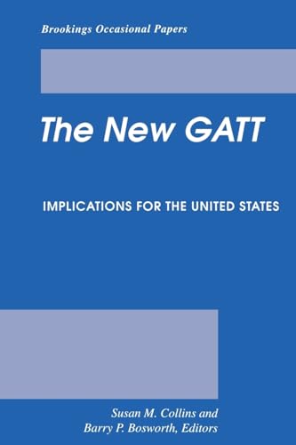 Stock image for The New GATT: Implications for the United States (Brookings Occasional Papers) for sale by Irish Booksellers