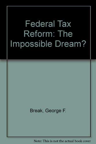 Beispielbild fr Federal Tax Reform : The Impossible Dream? zum Verkauf von Better World Books
