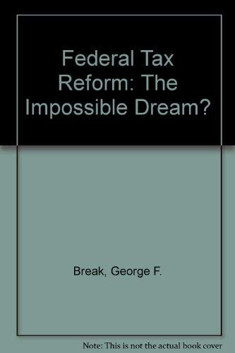 Stock image for Federal Tax Reform : The Impossible Dream? for sale by Better World Books