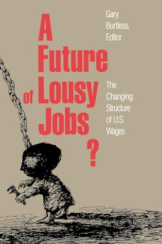 Stock image for A Future of Lousy Jobs?: The Changing Structure of U.S. Wages for sale by ThriftBooks-Dallas