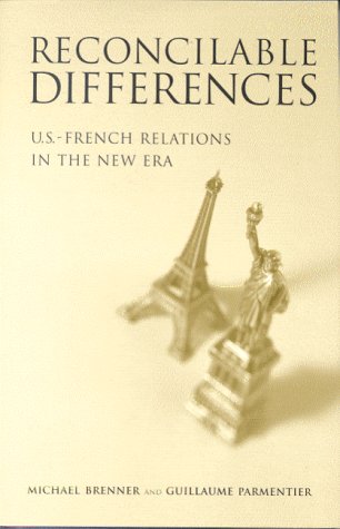 Imagen de archivo de Reconcilable Differences: U.S.-French Relations in the New Era a la venta por Tiber Books