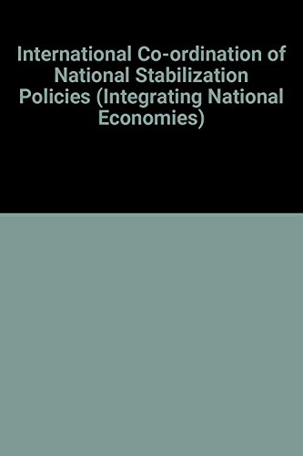 9780815712565: International Coordination of National Stabilization Policies (Integrating National Economies)