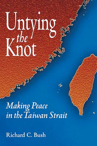 Stock image for Untying the Knot: Making Peace in the Taiwan Strait for sale by GF Books, Inc.