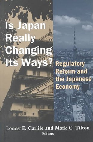 Stock image for Is Japan Really Changing Its Ways: Regulatory Reform and the Japanese Economy for sale by Pomfret Street Books