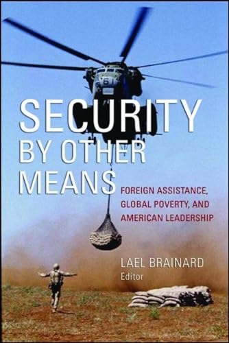 Imagen de archivo de Security by Other Means: Foreign Assistance, Global Poverty, and American Leadership a la venta por Wonder Book