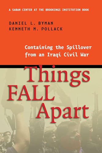 Beispielbild fr Things Fall Apart : Containing the Spillover from an Iraqi Civil War zum Verkauf von Better World Books